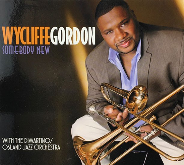 Wycliffe Gordon: Somebody New - Click Image to Close